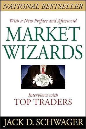 Market Wizards: Interviews with Top Traders by Jack D. Schwager