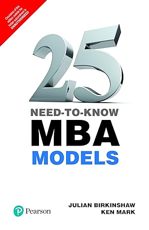 25 Need to Know MBA Models - Julian Birkinshaw & Ken Mark