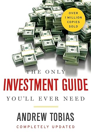 The Only Investment Guide You'll Ever Need by Andrew Tobias