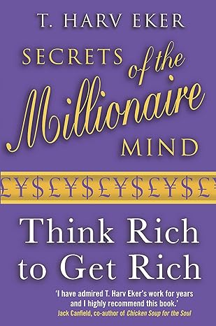 Secrets of the Millionaire Mind by T. Harv Eker